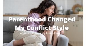 Parenting Changed My Conflict Style